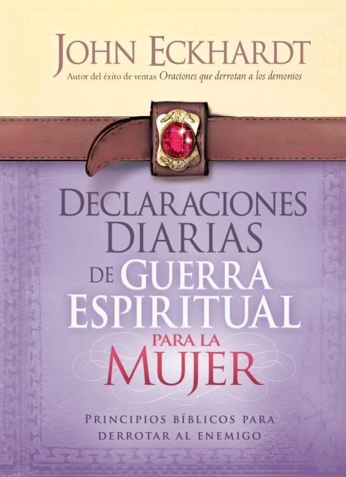 Cover of the book Declaraciones Diarias de Guerra Espiritual Para la Mujer by John Eckhardt, Charisma House
