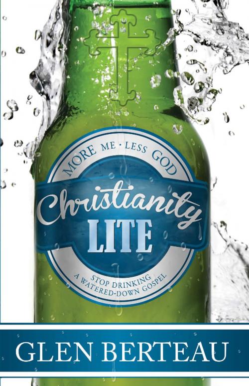 Cover of the book Christianity Lite by Glen Berteau, Charisma House