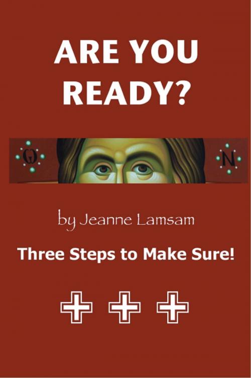 Cover of the book ARE YOU READY? Three Steps to Be Sure! by Jeanne Lamsam, BookLocker.com, Inc.