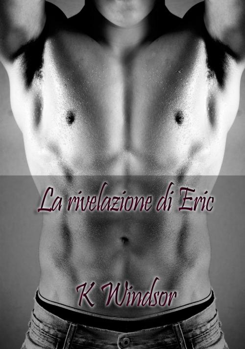 Cover of the book La rivelazione di Eric by K Windsor, Black Serpent Erotica