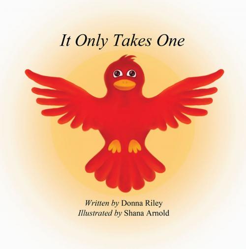 Cover of the book It Only Takes One by Donna Riler, First Edition Design Publishing