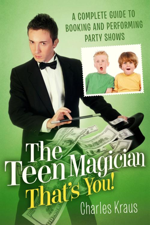 Cover of the book The Teen Magician - That's You! by Charles Kraus, BookBaby