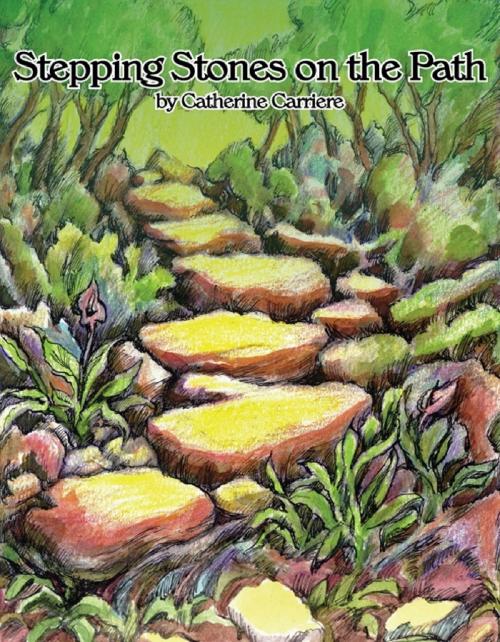 Cover of the book Stepping Stones on the Path by Catherine Carriere, BookBaby