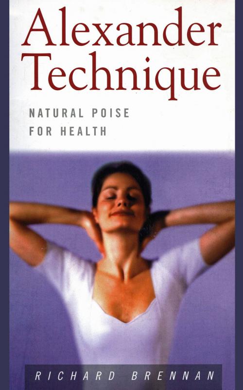 Cover of the book Alexander Technique: Natural Poise for Health by Richard Brennan, BookBaby