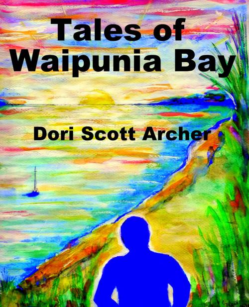 Cover of the book Tales of Waipunia Bay by Dori Scott Archer, BookBaby