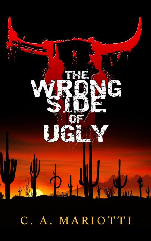 Cover of the book The Wrong Side of Ugly by C. A. Mariotti, BookBaby
