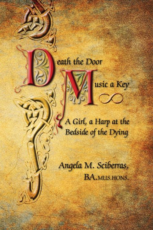 Cover of the book Death the Door, Music a Key : A Girl, a Harp at the Bedside of the Dying by Angela M. Sciberras, BA.mus.hons., SBPRA