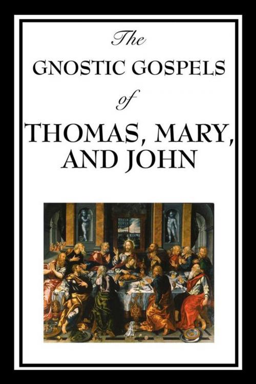 Cover of the book The Gnostic Gospels of Thomas, Mary & John by Katherine John, Start Publishing LLC