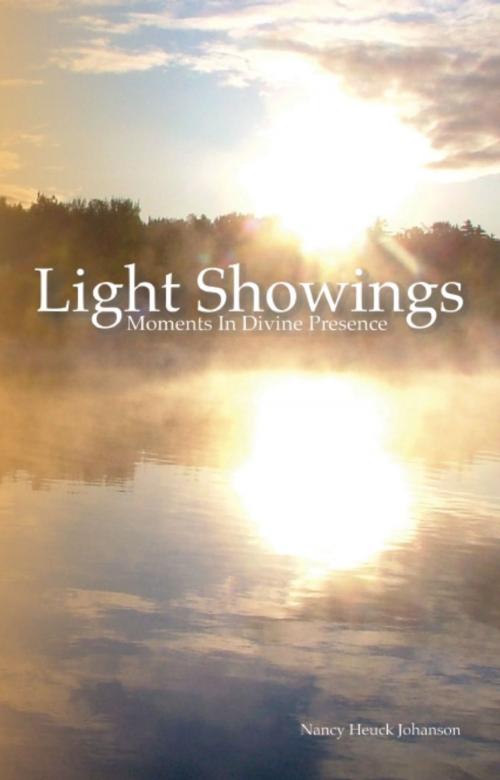 Cover of the book Light Showings: Moments In Divine Presence by Nancy Heuc Johanson, BookLocker.com, Inc.