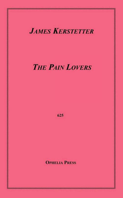 Cover of the book The Pain Lovers by James Kerstetter, Disruptive Publishing