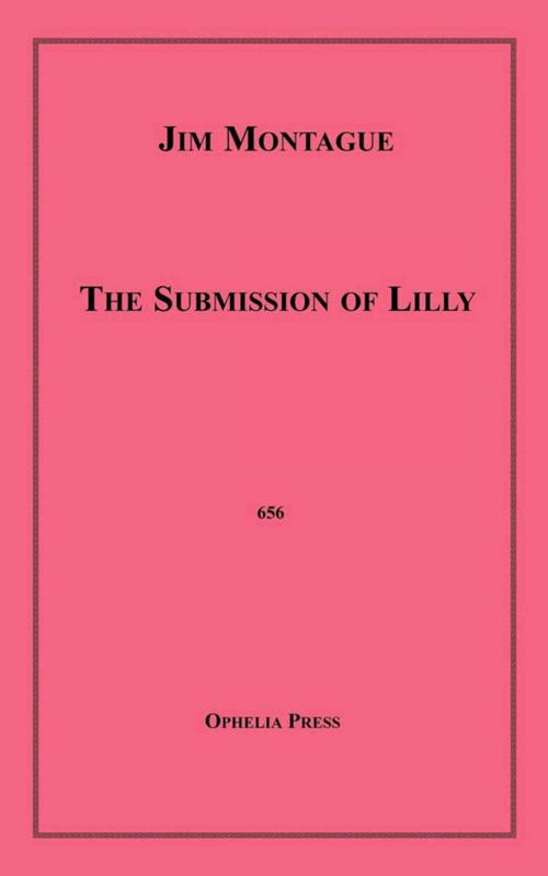 Cover of the book The Submission of Lilly by Jim Montague, Disruptive Publishing
