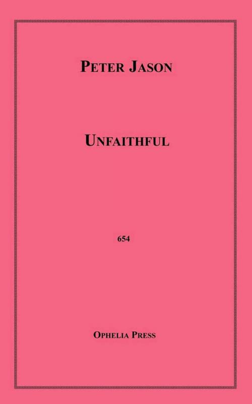 Cover of the book Unfaithful by Peter Jason, Disruptive Publishing