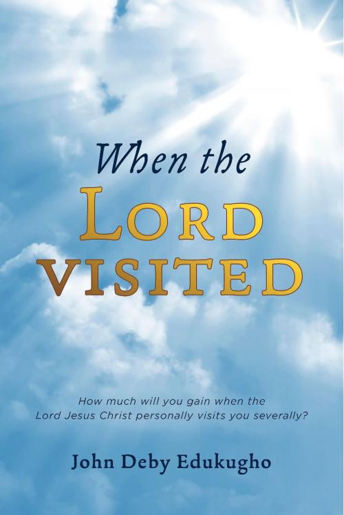 Cover of the book When the Lord Visited by John Deby Edukugho, BookBaby