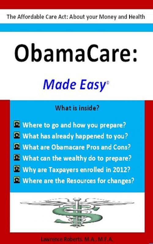 Cover of the book Obamacare: Made Easy by Lawrence Roberts, M.A., M.F.A., BookBaby