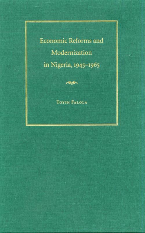 Cover of the book Economic Reforms and Modernization in Nigeria, 1945-1965 by Toyin Falola, The Kent State University Press