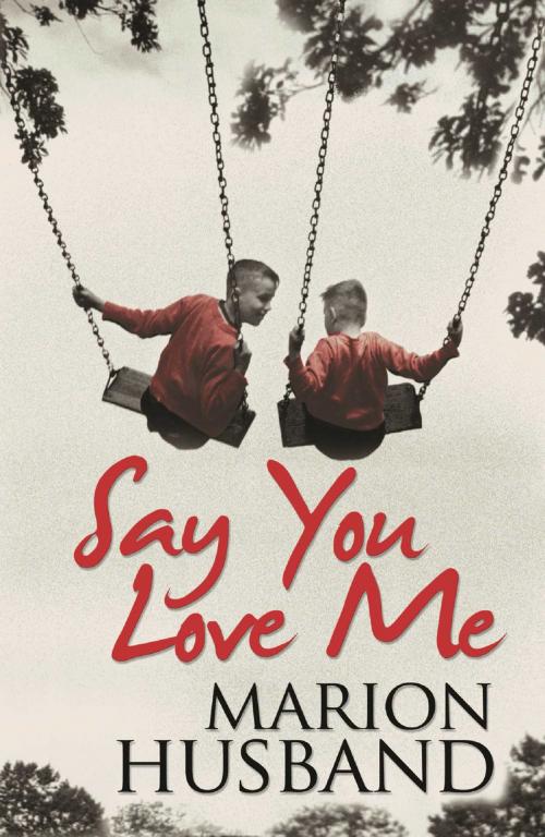 Cover of the book Say You Love Me by Marion Husband, Accent Press