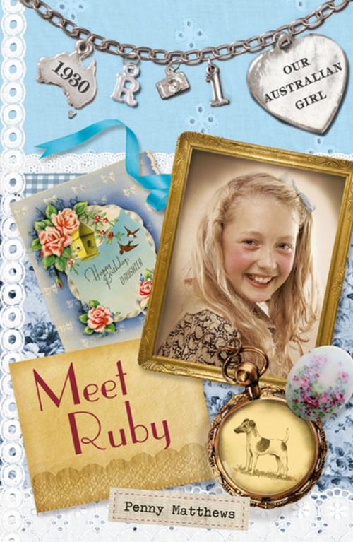 Cover of the book Our Australian Girl: Meet Ruby (Book 1) by Penny Matthews, Penguin Random House Australia