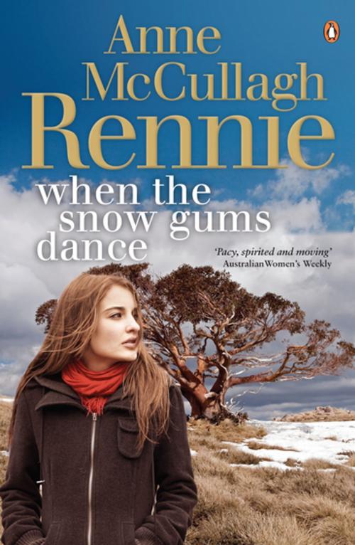 Cover of the book When the Snow Gums Dance by Anne McCullagh Rennie, Penguin Random House Australia