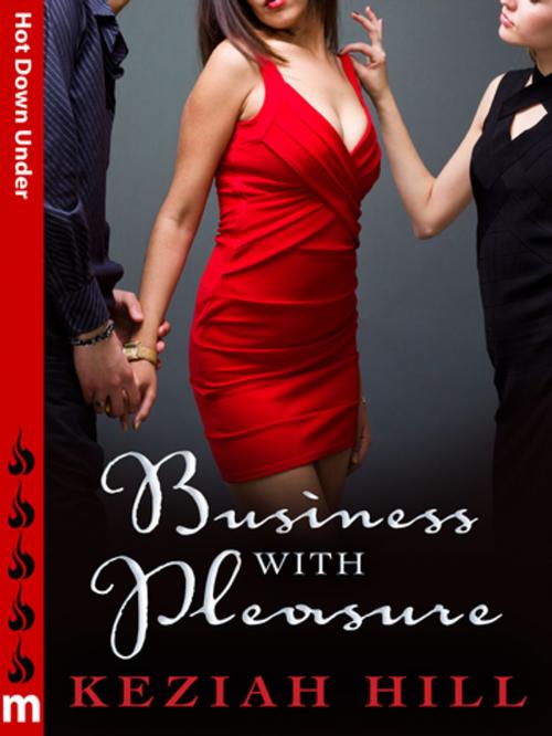 Cover of the book Business with Pleasure: Hot Down Under by Keziah Hill, Pan Macmillan Australia