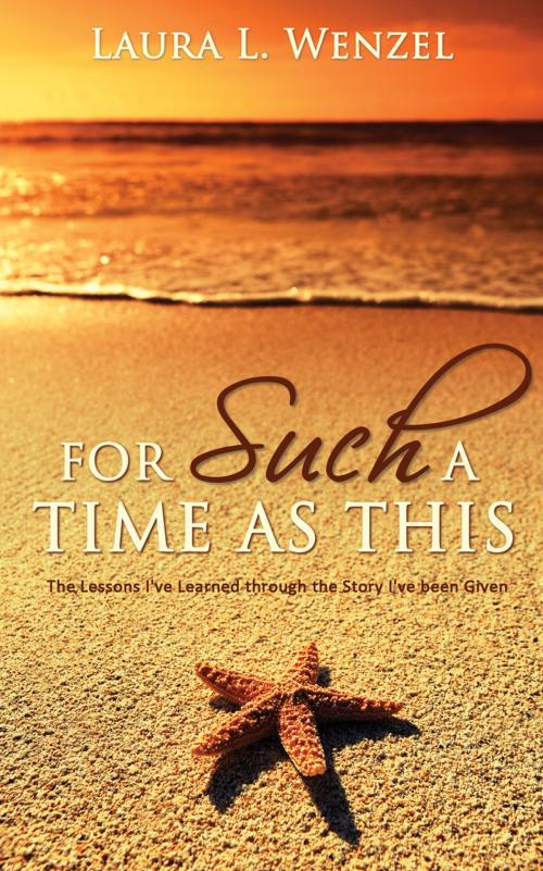 Cover of the book For Such a Time as This by Laura L. Wenzel, Word Alive Press