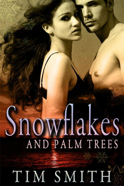 Cover of the book Snowflakes and Palm Trees by Tim Smith, eXtasy Books Inc