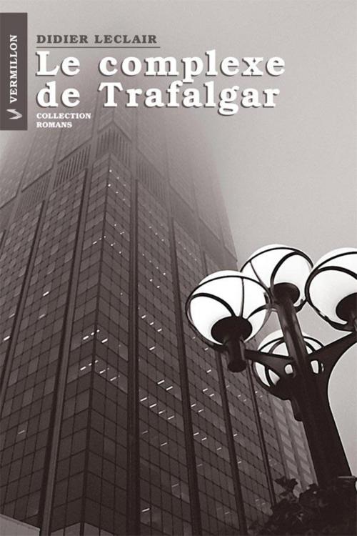 Cover of the book Le complexe de Trafalgar by Didier Leclair, Les Éditions du Vermillon