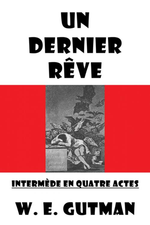 Cover of the book Un Dernier Reve: Intermede en Quatre Actes by W. E. Gutman, CCB Publishing