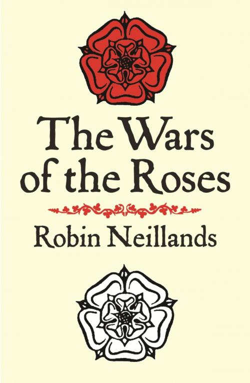 Cover of the book The Wars of the Roses by Robin Neillands, Orion Publishing Group