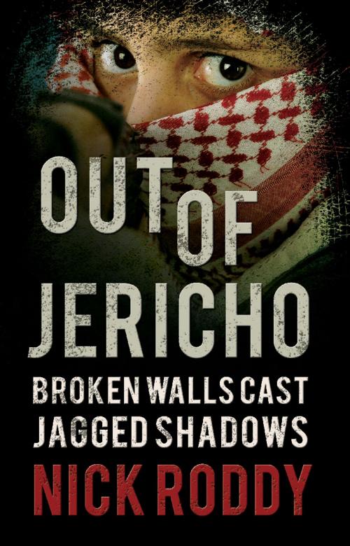 Cover of the book Out of Jericho by Nick Roddy, Troubador Publishing Ltd