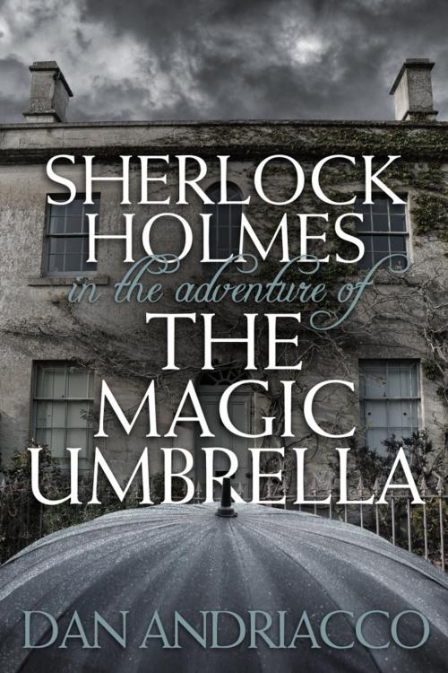Cover of the book Sherlock Holmes in The Adventure of The Magic Umbrella by Dan Andriacco, Andrews UK