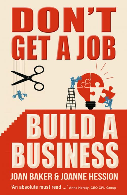 Cover of the book Don't Get A Job, Build A Business by Joanne Hession, Joan Baker, Mercier Press