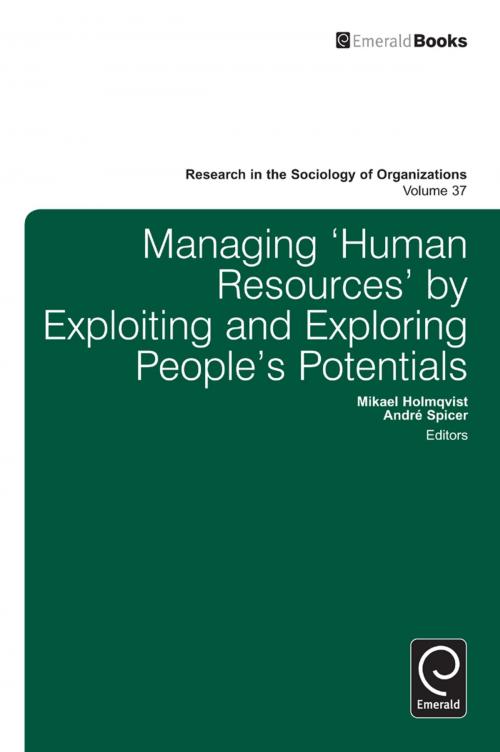 Cover of the book Managing ‘Human Resources’ by Exploiting and Exploring People’s Potentials by , Emerald Group Publishing Limited