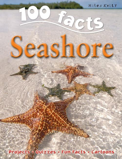 Cover of the book 100 Facts Seashore by Steve Parker, Miles Kelly Publishing