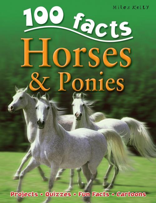 Cover of the book 100 Facts Horses and Ponies by Camilla de la Bedoyere, Miles Kelly Publishing