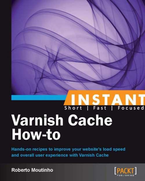 Cover of the book Instant Varnish Cache How-to by Roberto Moutinho, Packt Publishing