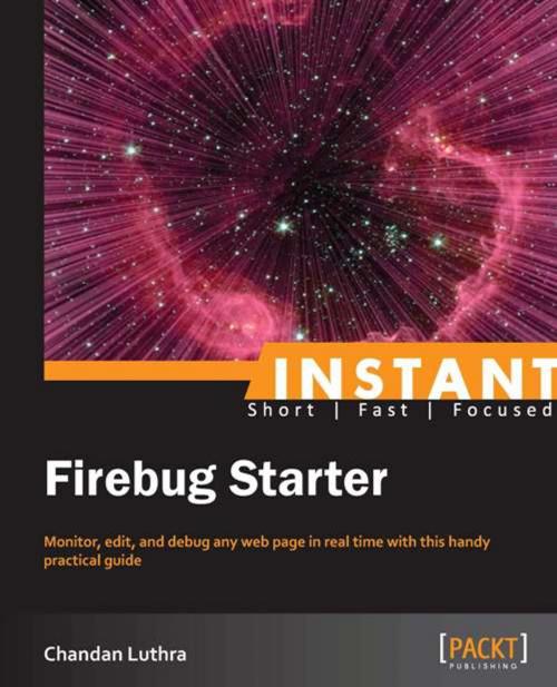 Cover of the book Instant Firebug Starter by Chandan Luthra, Packt Publishing