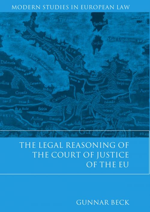 Cover of the book The Legal Reasoning of the Court of Justice of the EU by Dr Gunnar Beck, Bloomsbury Publishing