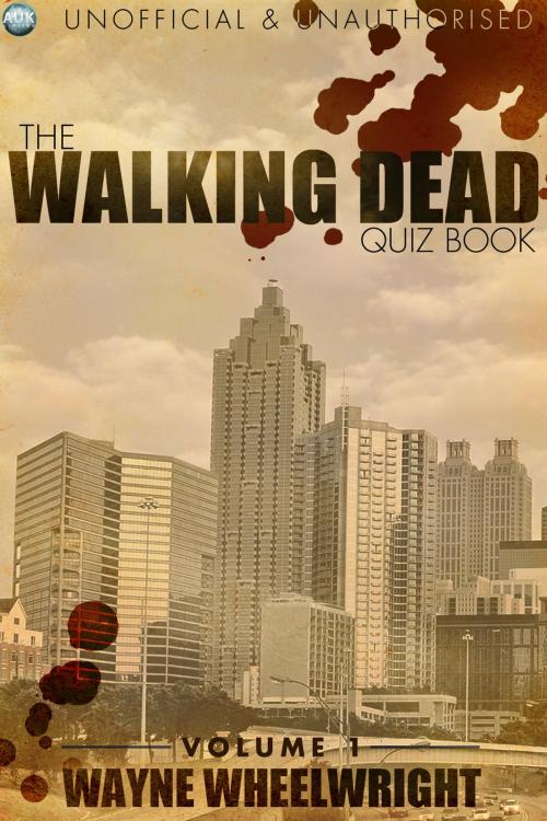 Cover of the book The Walking Dead Quiz Book by Wayne Wheelwright, Andrews UK