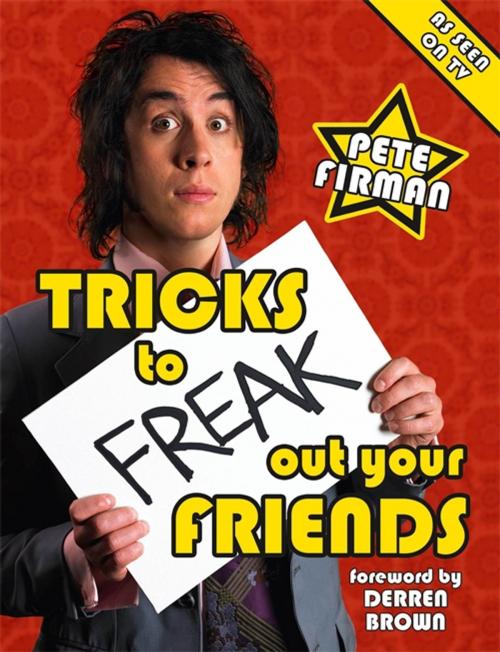 Cover of the book Tricks To Freak Out Your Friends by Pete Firman, Michael O' Mara Books