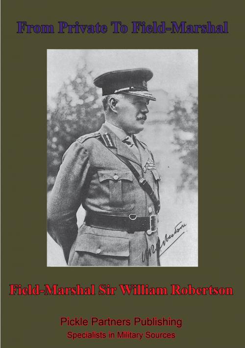 Cover of the book From Private To Field-Marshal by Field-Marshal Sir William Robertson, bart., G.C.B., G.C.M.G., K.C.V.O., D.S.O., Lucknow Books
