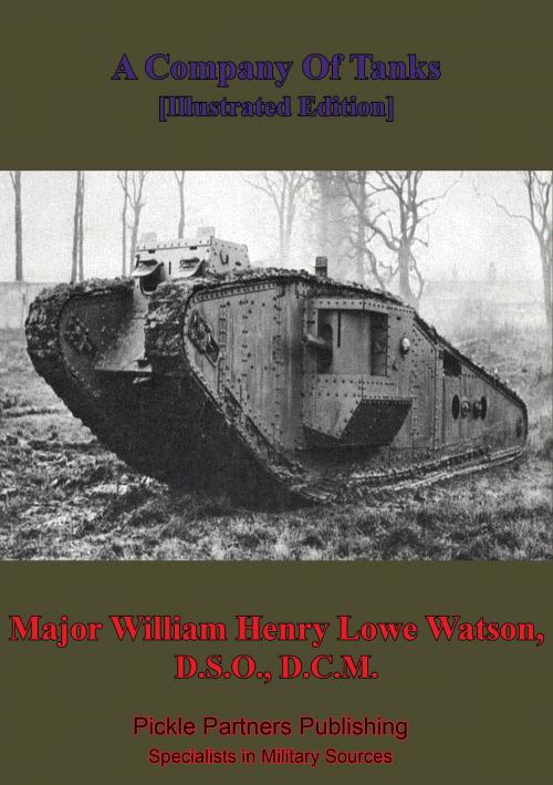 Cover of the book A Company Of Tanks [Illustrated Edition] by Major William Henry Lowe Watson, D.S.O., D.C.M., Lucknow Books