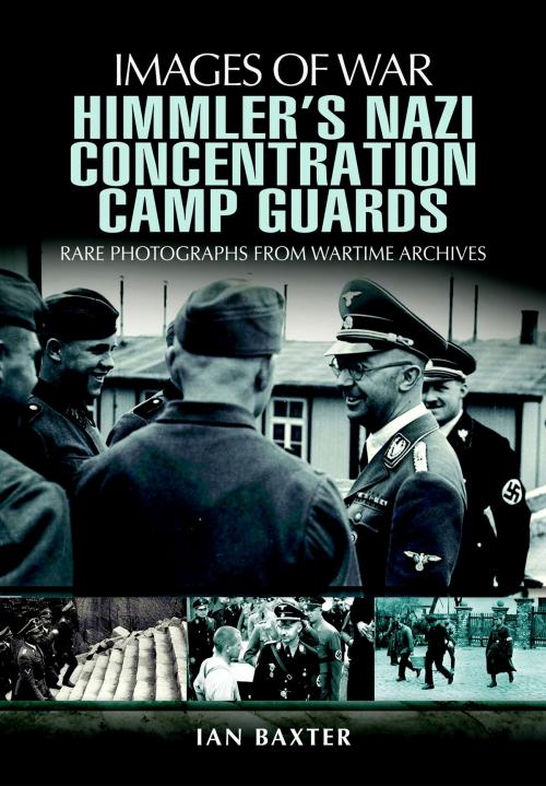 Cover of the book Himmlers Nazi Concentration Camp Guards by Baxter, Ian, Pen and Sword