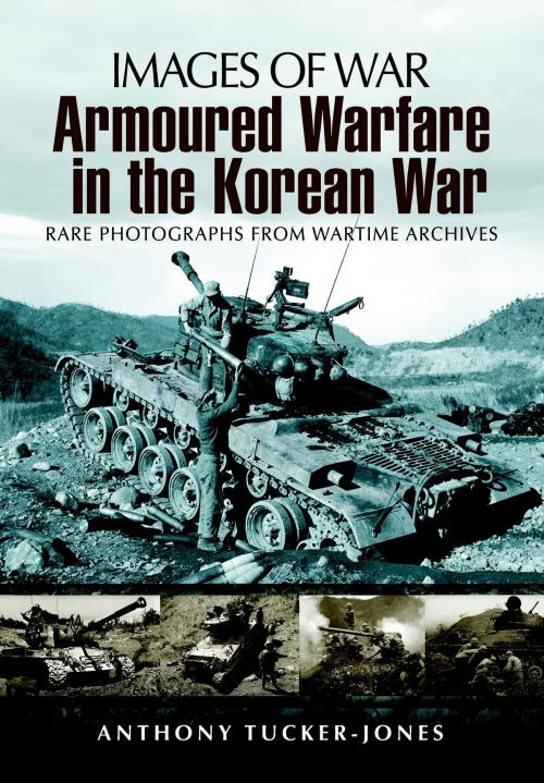 Cover of the book Armoured Warfare in the Korean War by Anthony Tucker-Jones, Pen and Sword