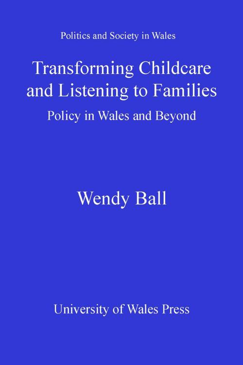 Cover of the book Transforming Childcare and Listening to Families by Wendy Ball, University of Wales Press