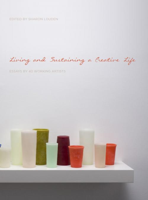 Cover of the book Living and Sustaining a Creative Life by , Intellect Books Ltd
