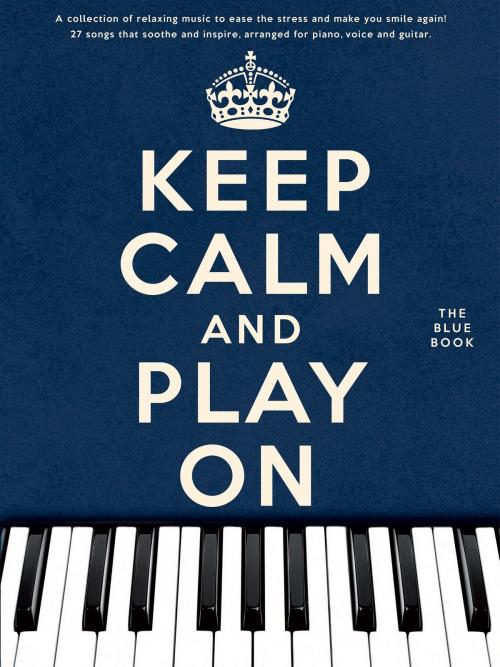 Cover of the book Keep Calm And Play On: The Blue Book (PVG) by Wise Publications, Music Sales Limited