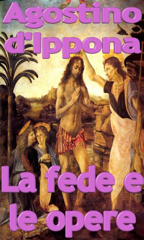 Cover of the book La fede e le opere by Agostino d'Ippona, limovia.net