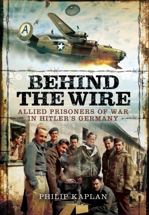 Cover of the book Behind the Wire by Philip Kaplan, Pen and Sword
