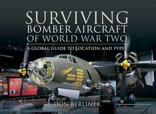 Cover of the book Surviving Bomber Aircraft of World War Two by Don Berliner, Pen and Sword