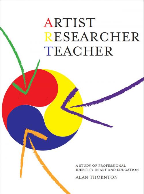 Cover of the book Artist, Researcher, Teacher by Alan Thornton, Intellect Books Ltd
